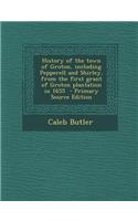 History of the Town of Groton, Including Pepperell and Shirley, from the First Grant of Groton Plantation in 1655