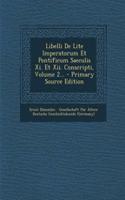 Libelli de Lite Imperatorum Et Pontificum Saeculis XI. Et XII. Conscripti, Volume 2... - Primary Source Edition