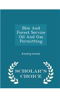 Blm and Forest Service Oil and Gas Permitting - Scholar's Choice Edition