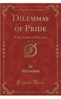 Dilemmas of Pride, Vol. 3 of 3: By the Authors of First Love (Classic Reprint)