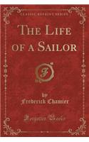 The Life of a Sailor (Classic Reprint)