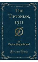 The Tiptonian, 1911, Vol. 13 (Classic Reprint)