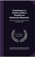 Supplement to Chasen (1940) A Handlist of Malaysian Mammals