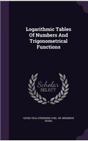 Logarithmic Tables Of Numbers And Trigonometrical Functions
