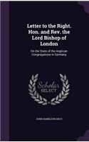 Letter to the Right. Hon. and Rev. the Lord Bishop of London
