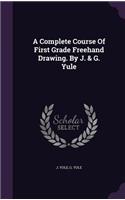 Complete Course Of First Grade Freehand Drawing. By J. & G. Yule