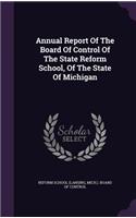 Annual Report of the Board of Control of the State Reform School, of the State of Michigan