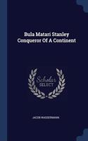 BULA MATARI STANLEY CONQUEROR OF A CONTI