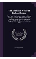 Dramatic Works of Richard Brome