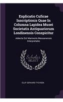 Explicatio Cuficae Inscriptionis Quae In Columna Lapidea Musei Societatis Antiquariorum Londinensis Conspicitur