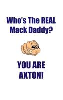 AXTON IS THE REAL MACK DADDY AFFIRMATIONS WORKBOOK Positive Affirmations Workbook Includes: Mentoring Questions, Guidance, Supporting You