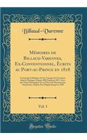 MÃ©moires de Billaud-Varennes, Ex-Conventionnel, Ã?crits Au Port-Au-Prince En 1818, Vol. 1: Contenant La Relation de Ses Voyages Et Aventures Dans Le Mexique, Depuis 1805 Jusqu'en 1817; Avec Des Notes Historiques Et Un PrÃ©cis de l'Insurrection AmÃ