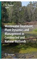 Wastewater Treatment, Plant Dynamics and Management in Constructed and Natural Wetlands