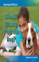 Should Wendy Walk the Dog?