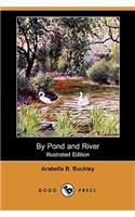 By Pond and River (Illustrated Edition) (Dodo Press)