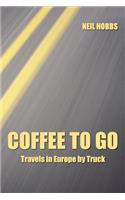 Coffee to Go: Travels in Europe by Truck(English)