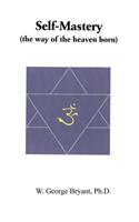 Self-Mastery (The Way of the Heaven Born) Volume II