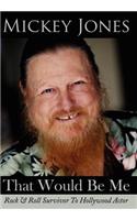 That Would Be Me: Rock & Roll Survivor To Hollywood Actor(English)