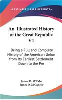 An Illustrated History of the Great Republic V1