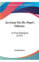 An Essay On Mr. Pope's Odyssey: In Five Dialogues (1737)(English)