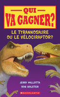 Qui Va Gagner? Le Tyrannosaure Ou Le Vélociraptor?: (Qui Va Gagner?)