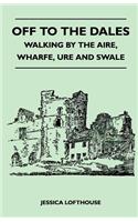 Off to the Dales - Walking by the Aire, Wharfe, Ure and Swale