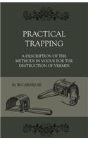 Practical Trapping - A Description of the Methods in Vogue for the Destruction of Vermin