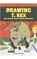 Drawing T. Rex and Other Meat-Eating Dinosaurs: (Drawing Dinosaurs)