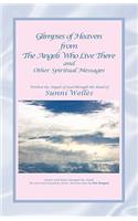 Glimpses of Heaven From the Angels Who Live There: and Other Spiritual Messages