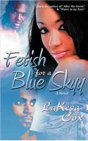 Fetish for a Blue Skyy