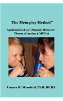 The Meta-play Method: Application of the Dynamic Behavior Theory of Autism (DBT-A)