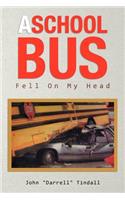 School Bus Fell on My Head