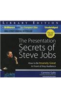 The Presentation Secrets of Steve Jobs: How to Be Insanely Great in Front of Any Audience; Library Edition