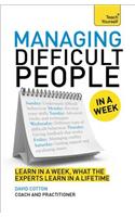 Managing Difficult People in a Week: A Teach Yourself Guide