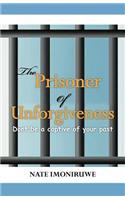 The Prisoner of Unforgiveness