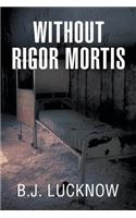 Without Rigor Mortis