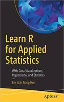 Learn R for Applied Statistics: With Data Visualizations, Regressions, and Statistics