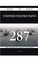 United States Navy 287 Success Secrets - 287 Most Asked Questions on United States Navy - What You Need to Know