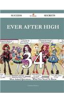 Ever After High 34 Success Secrets - 34 Most Asked Questions On Ever After High - What You Need To Know