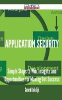 Application Security - Simple Steps to Win, Insights and Opportunities for Maxing Out Success: (English)