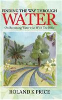 Finding the Way Through Water: On Becoming Waterwise with the Bible