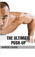 The Ultimate Push-Up: From The Basics, To The Handstand Push-Up - What You Need To Know...