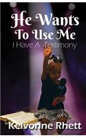 He Wants To Use Me: I Have A Testimony(English)