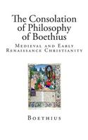 The Consolation of Philosophy of Boethius: Medieval and Early Renaissance Christianity