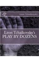 Leon Tchaikovsky's Play by Dozens