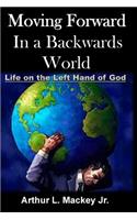 Moving Forward In A Backwards World: Life On The Left Hand of God(English)