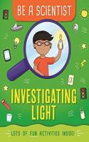 Be a Scientist: Investigating Light
