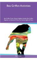 Bea Griffon Activities Bea Griffon Tricks, Games & Agility Includes: Bea Griffon Beginner to Advanced Tricks, Fun Games, Agility & More