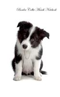 Border Collie March Notebook Border Collie Record, Log, Diary, Special Memories, To Do List, Academic Notepad, Scrapbook & More