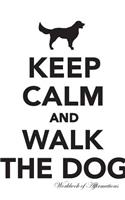 Keep Calm Walk the Dog Workbook of Affirmations Keep Calm Walk the Dog Workbook of Affirmations: Bullet Journal, Food Diary, Recipe Notebook, Planner, to Do List, Scrapbook, Academic Notepad: Bullet Journal, Food Diary, Recipe Notebook, Planner, to Do List, Scrapbook, Academic Notepad